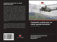 Buchcover von Comment construire un robot garde-forestier