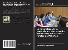 Copertina di La naturaleza de la violencia escolar entre los estudiantes de las zonas rurales de Pakistán