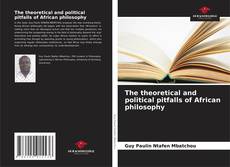 Обложка The theoretical and political pitfalls of African philosophy
