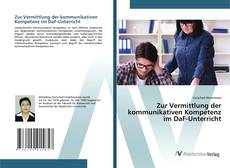 Zur Vermittlung der kommunikativen Kompetenz im DaF-Unterricht的封面