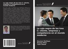 Buchcover von La caja negra de las tres C: cliente, empresa y competencia en el mundo moderno