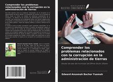 Copertina di Comprender los problemas relacionados con la corrupción en la administración de tierras