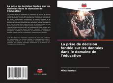 Couverture de La prise de décision fondée sur les données dans le domaine de l'éducation