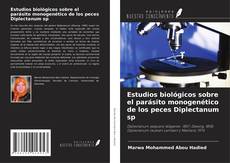 Copertina di Estudios biológicos sobre el parásito monogenético de los peces Diplectanum sp