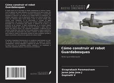 Copertina di Cómo construir el robot Guardabosques