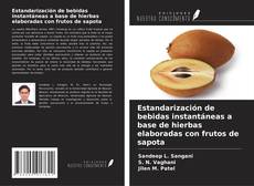 Buchcover von Estandarización de bebidas instantáneas a base de hierbas elaboradas con frutos de sapota