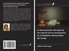 Copertina di La bancarización del pago de los salarios de los funcionarios en la República Democrática del Congo