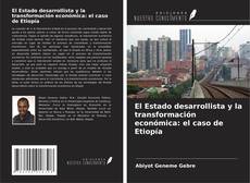 Buchcover von El Estado desarrollista y la transformación económica: el caso de Etiopía