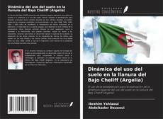 Copertina di Dinámica del uso del suelo en la llanura del Bajo Cheliff (Argelia)