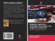 Buchcover von Modelos logísticos centrados no cliente nos negócios modernos