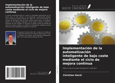 Copertina di Implementación de la automatización inteligente de bajo coste mediante el ciclo de mejora continua
