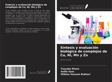 Buchcover von Síntesis y evaluación biológica de complejos de Cu, Ni, Mn y Zn