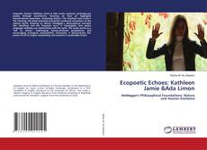 Bookcover of Ecopoetic Echoes: Kathleen Jamie &Ada Limon