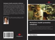 Bookcover of Workplace health promotion initiatives