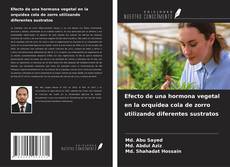 Efecto de una hormona vegetal en la orquídea cola de zorro utilizando diferentes sustratos kitap kapağı