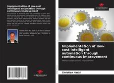 Bookcover of Implementation of low-cost intelligent automation through continuous improvement