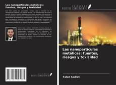 Buchcover von Las nanopartículas metálicas: fuentes, riesgos y toxicidad