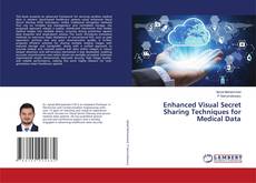 Bookcover of Enhanced Visual Secret Sharing Techniques for Medical Data