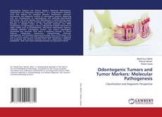 Copertina di Odontogenic Tumors and Tumor Markers: Molecular Pathogenesis