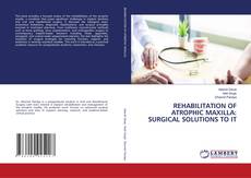 Bookcover of REHABILITATION OF ATROPHIC MAXILLA: SURGICAL SOLUTIONS TO IT
