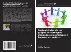 Buchcover von Sostenibilidad de los grupos de autoayuda dedicados a la producción lechera: un análisis