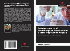 Bookcover of Development and technological validation of a lacto-vegetarian cheese