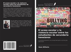 Buchcover von El acoso escolar y la violencia escolar entre los estudiantes de secundaria hawaianos