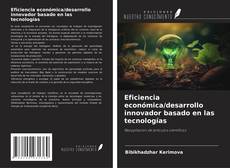 Copertina di Eficiencia económica/desarrollo innovador basado en las tecnologías