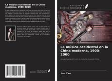 Copertina di La música occidental en la China moderna, 1900-2000