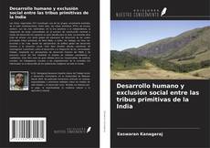 Copertina di Desarrollo humano y exclusión social entre las tribus primitivas de la India