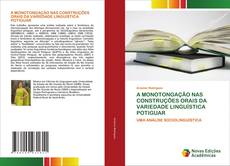 Capa do livro de A MONOTONGAÇÃO NAS CONSTRUÇÕES ORAIS DA VARIEDADE LINGUÍSTICA POTIGUAR 