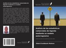 Capa do livro de Análisis de las estadísticas comerciales de Uganda mediante un modelo autorregresivo 