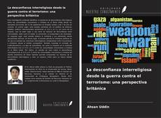 Buchcover von La desconfianza interreligiosa desde la guerra contra el terrorismo: una perspectiva británica