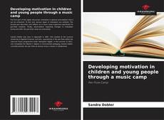 Bookcover of Developing motivation in children and young people through a music camp