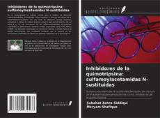 Buchcover von Inhibidores de la quimotripsina: sulfamoylacetamidas N-sustituidas