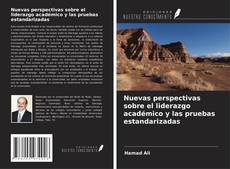 Copertina di Nuevas perspectivas sobre el liderazgo académico y las pruebas estandarizadas