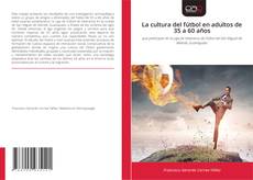 Copertina di La cultura del fútbol en adultos de 35 a 60 años