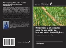 Copertina di Dinámicas y obstáculos para la adopción de innovaciones tecnológicas