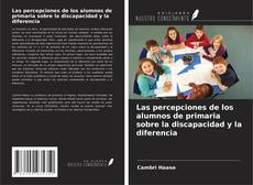 Buchcover von Las percepciones de los alumnos de primaria sobre la discapacidad y la diferencia