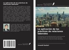 Couverture de La aplicación de las prácticas de relaciones laborales