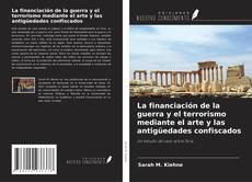 Buchcover von La financiación de la guerra y el terrorismo mediante el arte y las antigüedades confiscados
