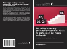 Buchcover von Tecnología verde y sociedad sostenible: hacia la protección del medio ambiente