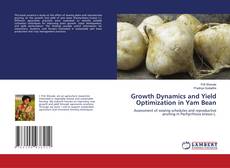 Capa do livro de Growth Dynamics and Yield Optimization in Yam Bean 