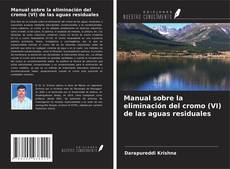 Copertina di Manual sobre la eliminación del cromo (VI) de las aguas residuales