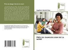 Portada del libro de Près du danger loin de la mort