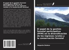 Copertina di El papel de la gestión forestal participativa (PFM) en la diversificación de los ingresos rurales y la conservación forestal
