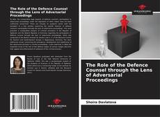 The Role of the Defence Counsel through the Lens of Adversarial Proceedings kitap kapağı