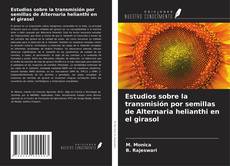 Buchcover von Estudios sobre la transmisión por semillas de Alternaria helianthi en el girasol