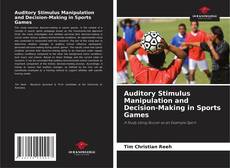Bookcover of Auditory Stimulus Manipulation and Decision-Making in Sports Games