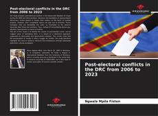 Bookcover of Post-electoral conflicts in the DRC from 2006 to 2023